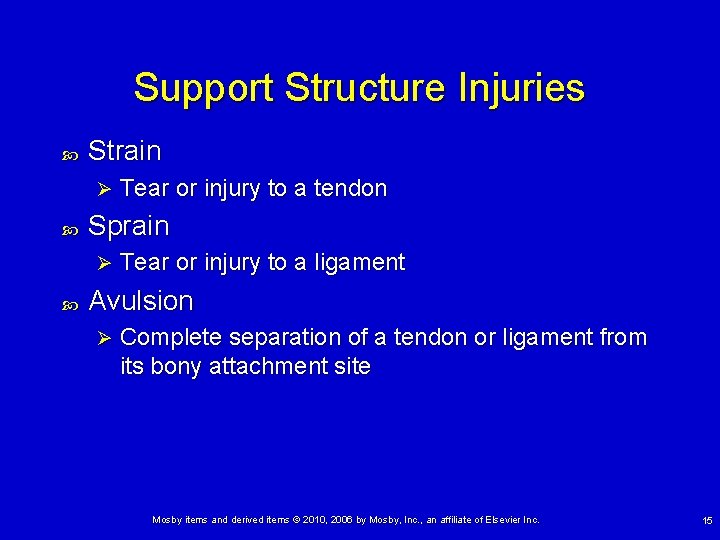 Support Structure Injuries Strain Ø Sprain Ø Tear or injury to a tendon Tear