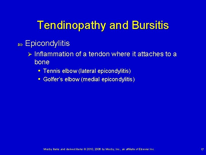 Tendinopathy and Bursitis Epicondylitis Ø Inflammation of a tendon where it attaches to a