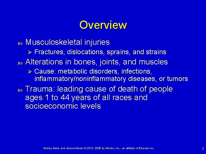 Overview Musculoskeletal injuries Ø Alterations in bones, joints, and muscles Ø Fractures, dislocations, sprains,