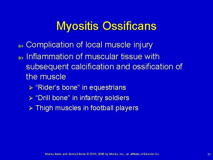 Myositis Ossificans Complication of local muscle injury Inflammation of muscular tissue with subsequent calcification