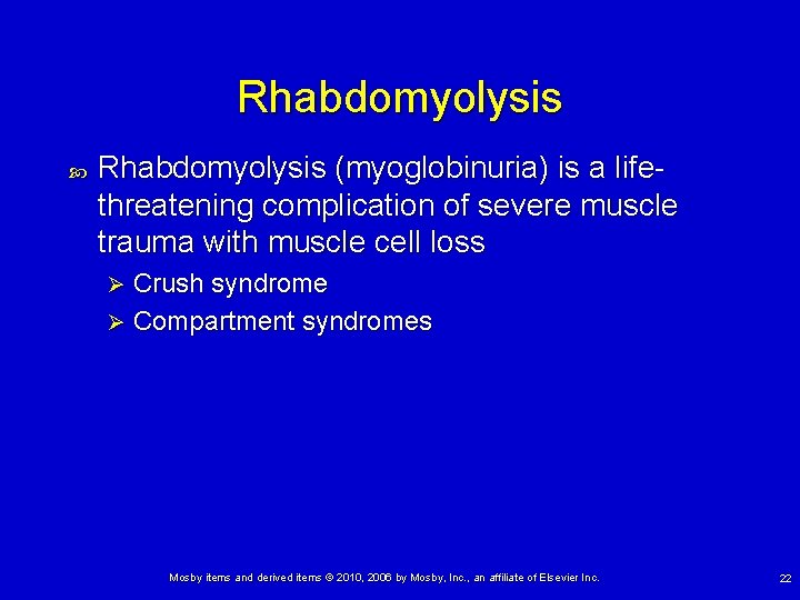 Rhabdomyolysis (myoglobinuria) is a lifethreatening complication of severe muscle trauma with muscle cell loss