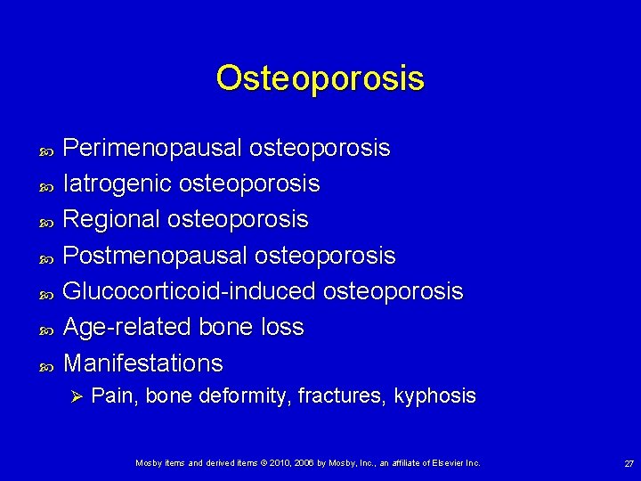 Osteoporosis Perimenopausal osteoporosis Iatrogenic osteoporosis Regional osteoporosis Postmenopausal osteoporosis Glucocorticoid-induced osteoporosis Age-related bone loss