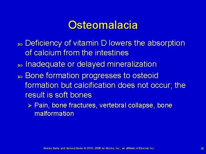 Osteomalacia Deficiency of vitamin D lowers the absorption of calcium from the intestines Inadequate