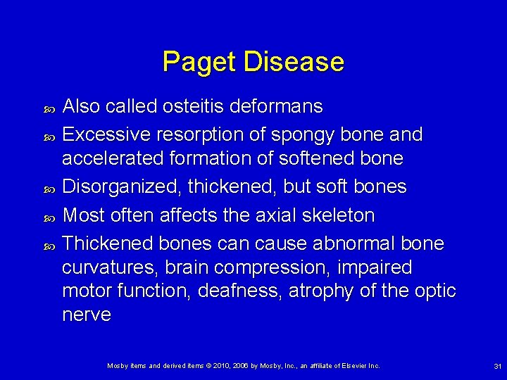 Paget Disease Also called osteitis deformans Excessive resorption of spongy bone and accelerated formation