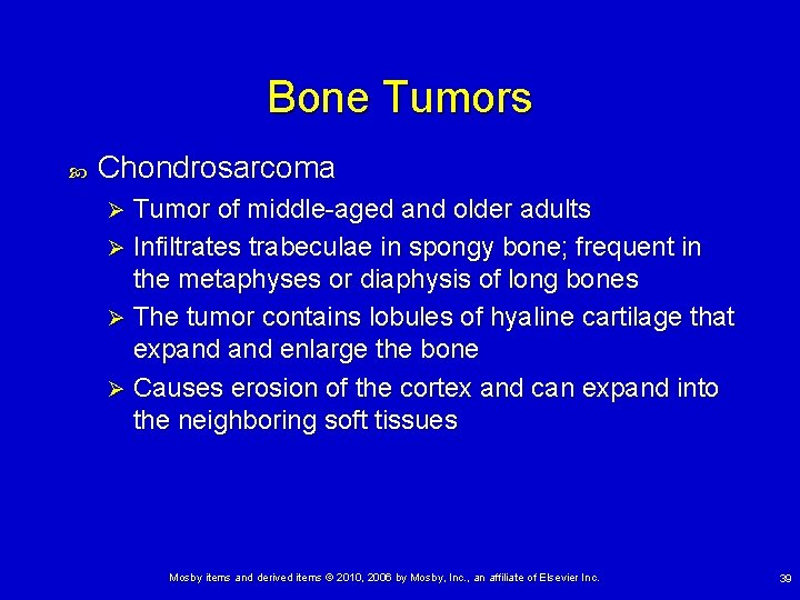Bone Tumors Chondrosarcoma Tumor of middle-aged and older adults Ø Infiltrates trabeculae in spongy