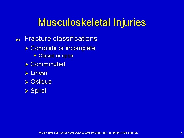 Musculoskeletal Injuries Fracture classifications Complete or incomplete • Closed or open Ø Comminuted Ø