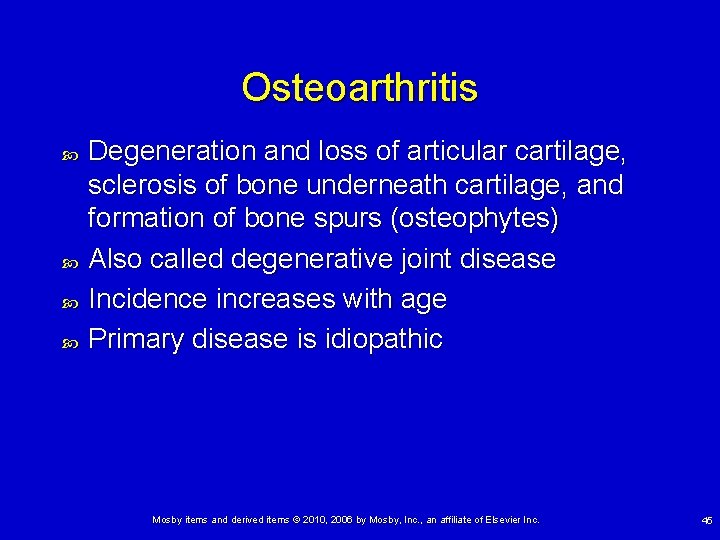 Osteoarthritis Degeneration and loss of articular cartilage, sclerosis of bone underneath cartilage, and formation