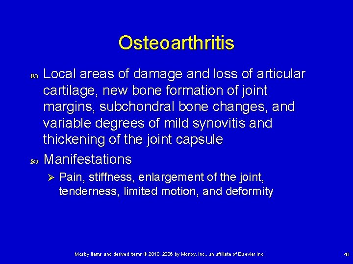 Osteoarthritis Local areas of damage and loss of articular cartilage, new bone formation of