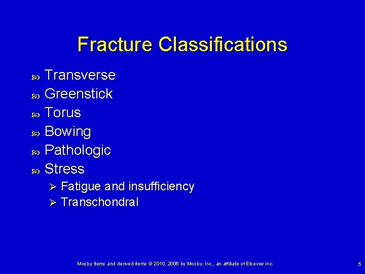 Fracture Classifications Transverse Greenstick Torus Bowing Pathologic Stress Fatigue and insufficiency Ø Transchondral Ø