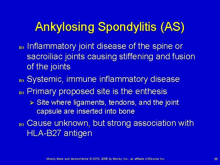 Ankylosing Spondylitis (AS) Inflammatory joint disease of the spine or sacroiliac joints causing stiffening