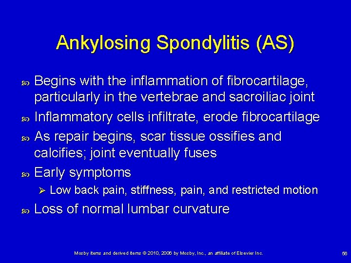 Ankylosing Spondylitis (AS) Begins with the inflammation of fibrocartilage, particularly in the vertebrae and