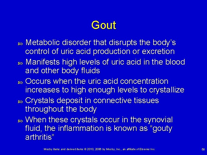 Gout Metabolic disorder that disrupts the body’s control of uric acid production or excretion