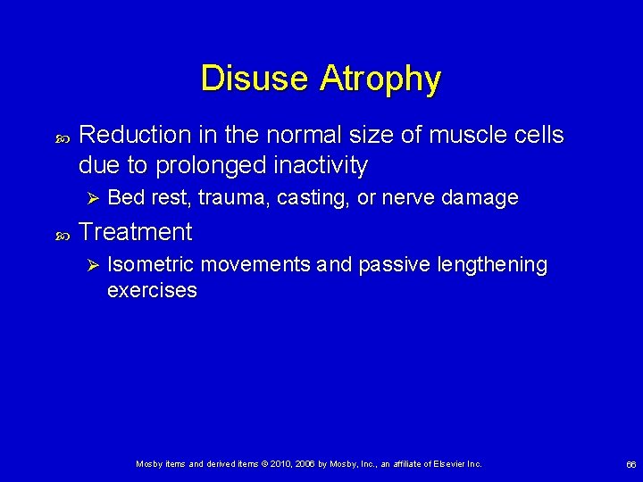 Disuse Atrophy Reduction in the normal size of muscle cells due to prolonged inactivity