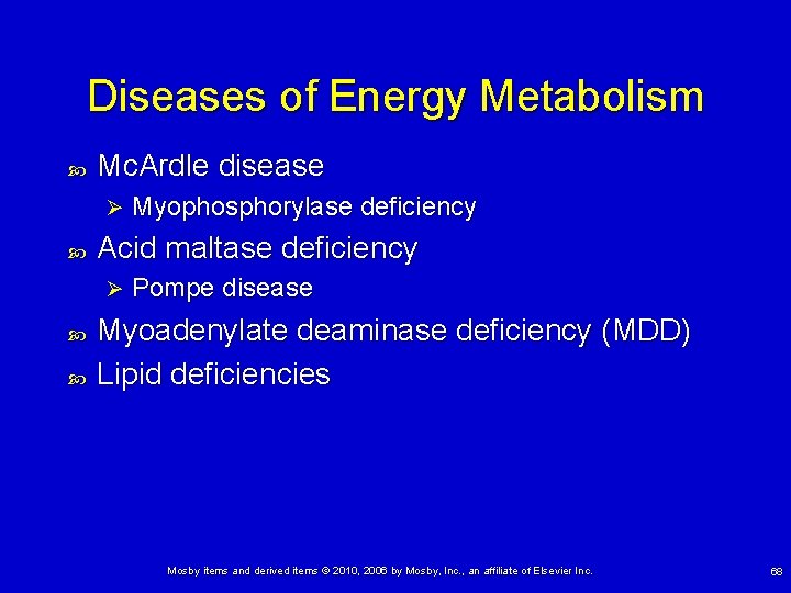 Diseases of Energy Metabolism Mc. Ardle disease Ø Acid maltase deficiency Ø Myophosphorylase deficiency