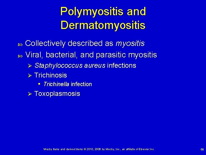 Polymyositis and Dermatomyositis Collectively described as myositis Viral, bacterial, and parasitic myositis Staphylococcus aureus