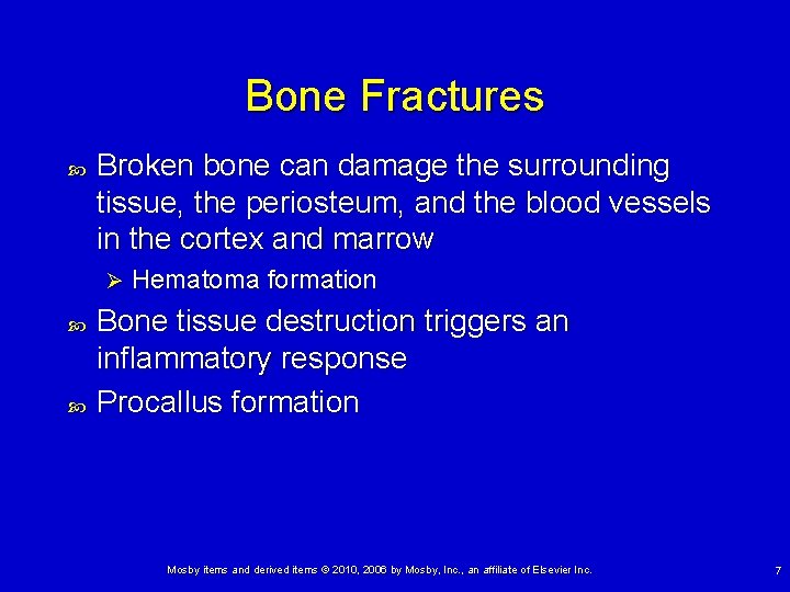 Bone Fractures Broken bone can damage the surrounding tissue, the periosteum, and the blood