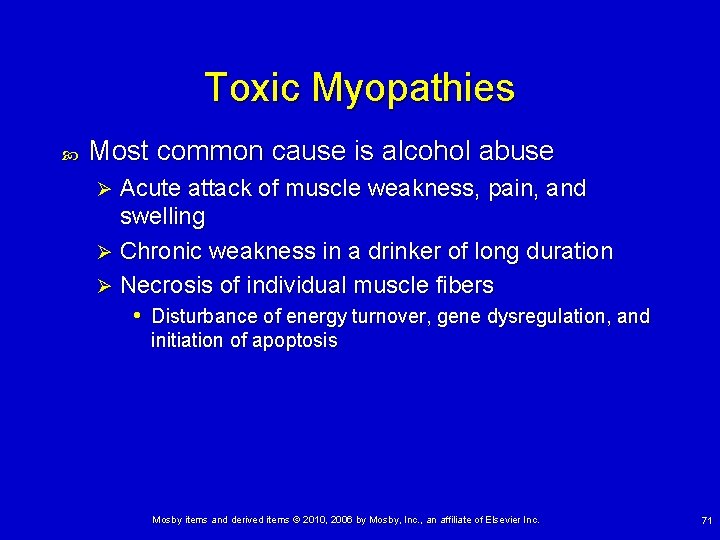 Toxic Myopathies Most common cause is alcohol abuse Acute attack of muscle weakness, pain,