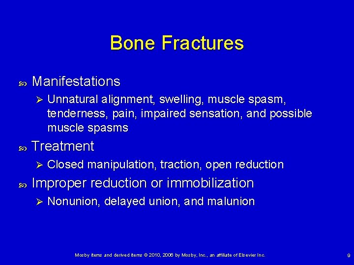 Bone Fractures Manifestations Ø Treatment Ø Unnatural alignment, swelling, muscle spasm, tenderness, pain, impaired
