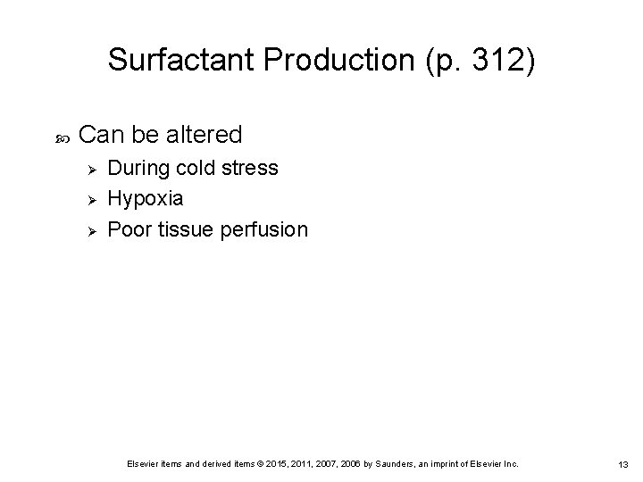 Surfactant Production (p. 312) Can be altered Ø Ø Ø During cold stress Hypoxia