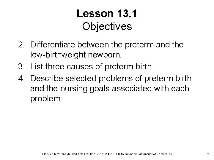 Lesson 13. 1 Objectives 2. Differentiate between the preterm and the low-birthweight newborn. 3.