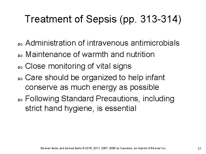 Treatment of Sepsis (pp. 313 -314) Administration of intravenous antimicrobials Maintenance of warmth and