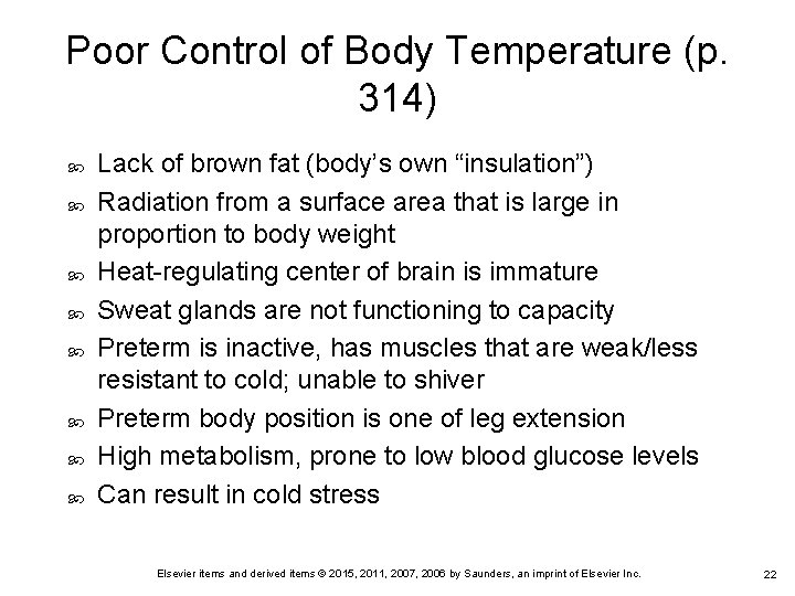 Poor Control of Body Temperature (p. 314) Lack of brown fat (body’s own “insulation”)