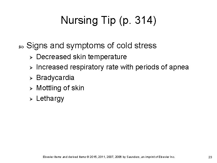 Nursing Tip (p. 314) Signs and symptoms of cold stress Ø Ø Ø Decreased