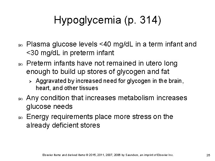 Hypoglycemia (p. 314) Plasma glucose levels <40 mg/d. L in a term infant and