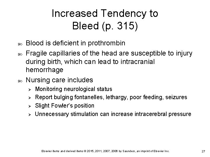 Increased Tendency to Bleed (p. 315) Blood is deficient in prothrombin Fragile capillaries of