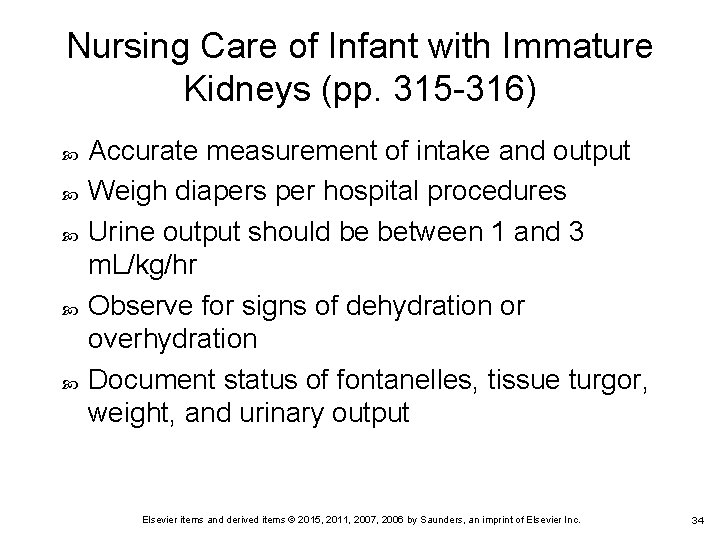 Nursing Care of Infant with Immature Kidneys (pp. 315 -316) Accurate measurement of intake