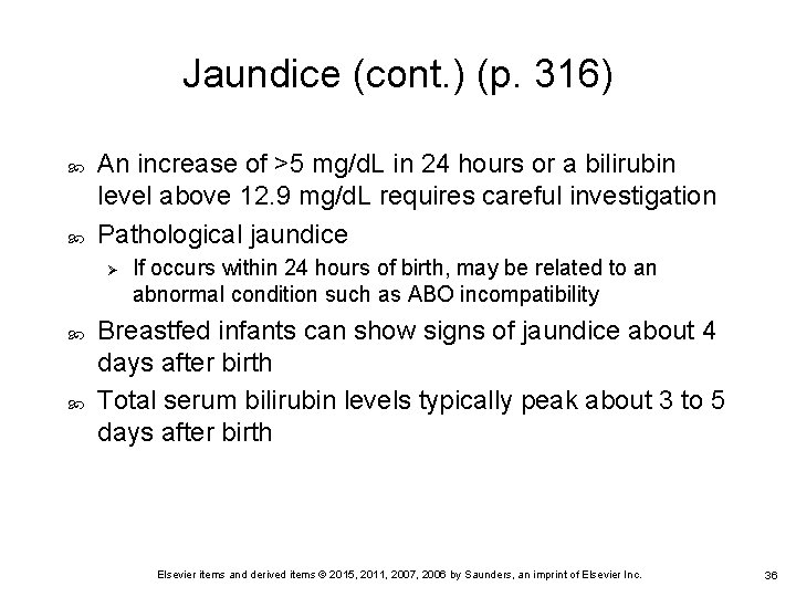 Jaundice (cont. ) (p. 316) An increase of >5 mg/d. L in 24 hours