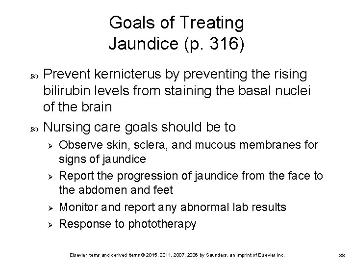 Goals of Treating Jaundice (p. 316) Prevent kernicterus by preventing the rising bilirubin levels