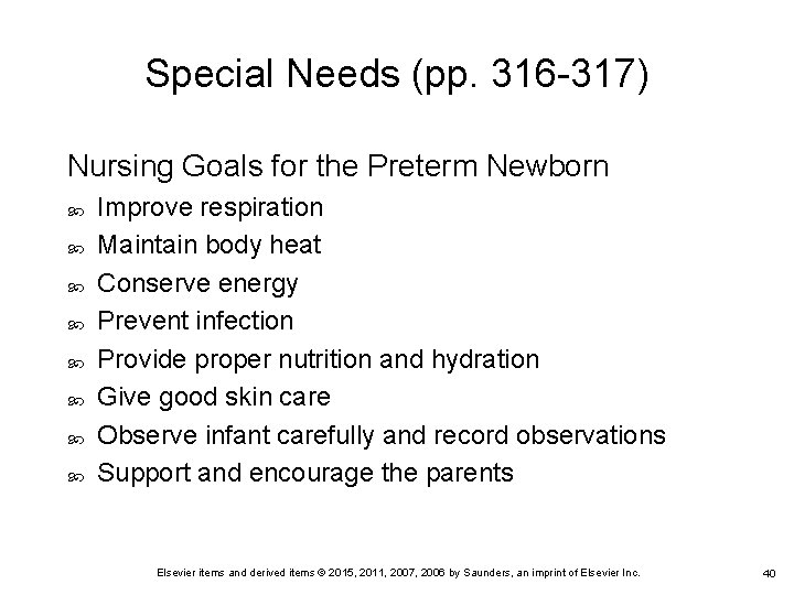 Special Needs (pp. 316 -317) Nursing Goals for the Preterm Newborn Improve respiration Maintain