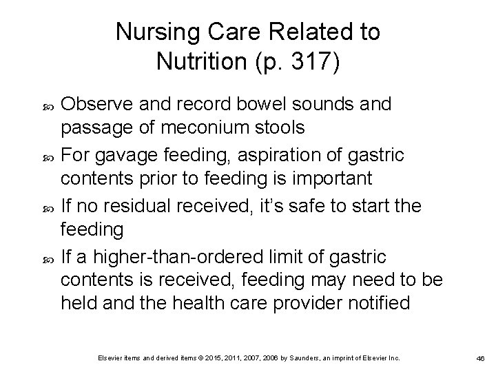 Nursing Care Related to Nutrition (p. 317) Observe and record bowel sounds and passage