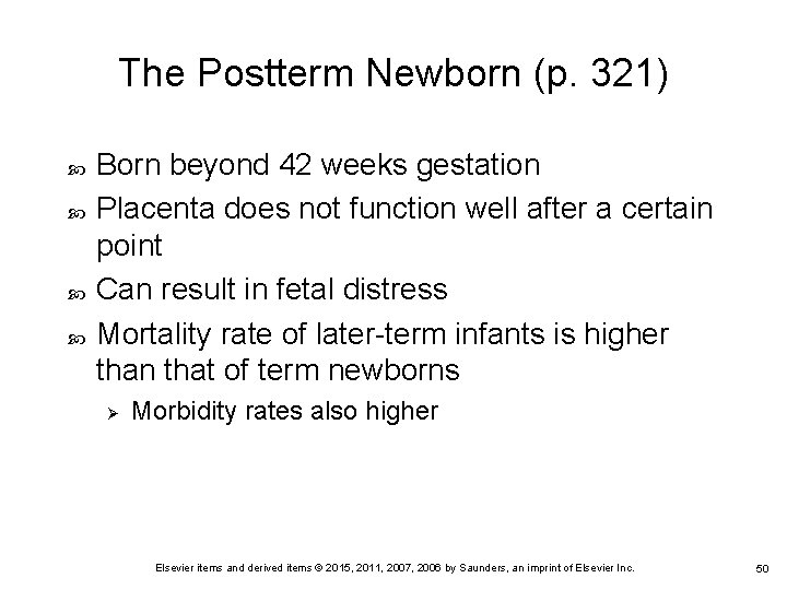 The Postterm Newborn (p. 321) Born beyond 42 weeks gestation Placenta does not function