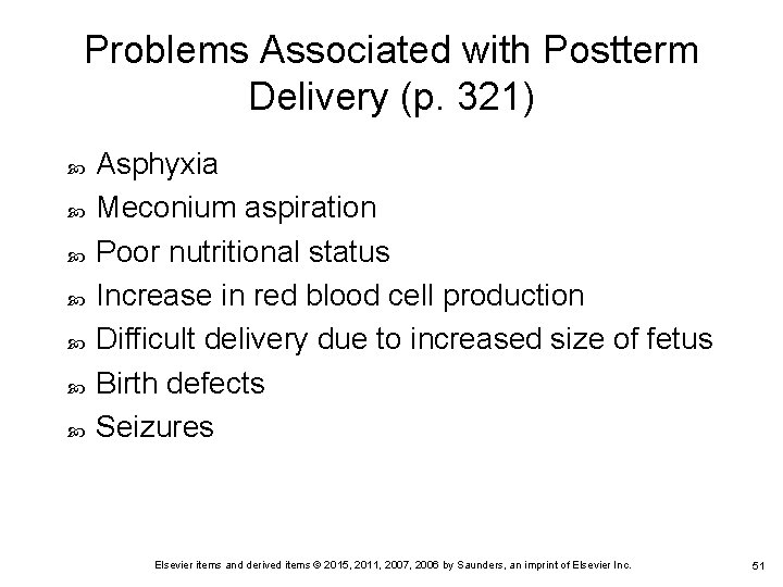 Problems Associated with Postterm Delivery (p. 321) Asphyxia Meconium aspiration Poor nutritional status Increase