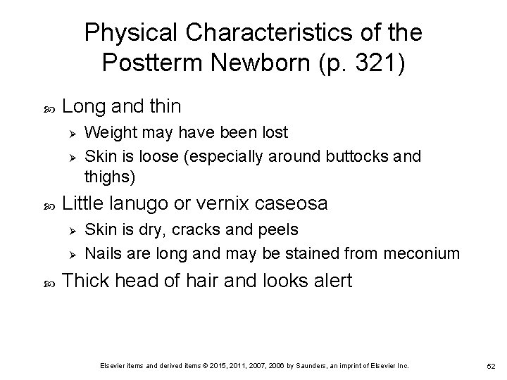 Physical Characteristics of the Postterm Newborn (p. 321) Long and thin Ø Ø Little