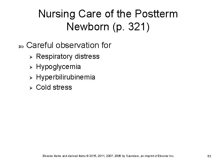 Nursing Care of the Postterm Newborn (p. 321) Careful observation for Ø Ø Respiratory