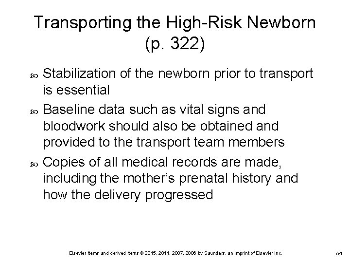 Transporting the High-Risk Newborn (p. 322) Stabilization of the newborn prior to transport is