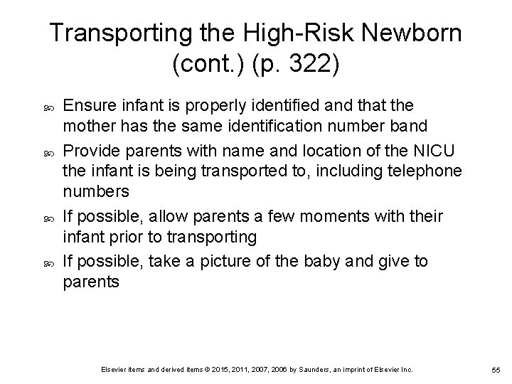 Transporting the High-Risk Newborn (cont. ) (p. 322) Ensure infant is properly identified and