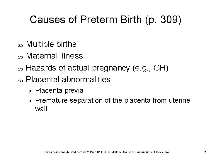 Causes of Preterm Birth (p. 309) Multiple births Maternal illness Hazards of actual pregnancy
