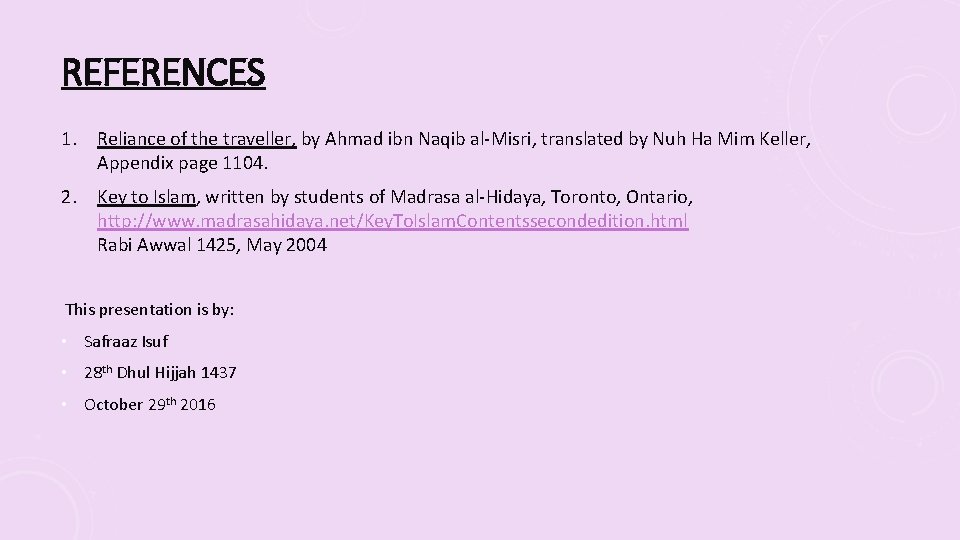 REFERENCES 1. Reliance of the traveller, by Ahmad ibn Naqib al-Misri, translated by Nuh