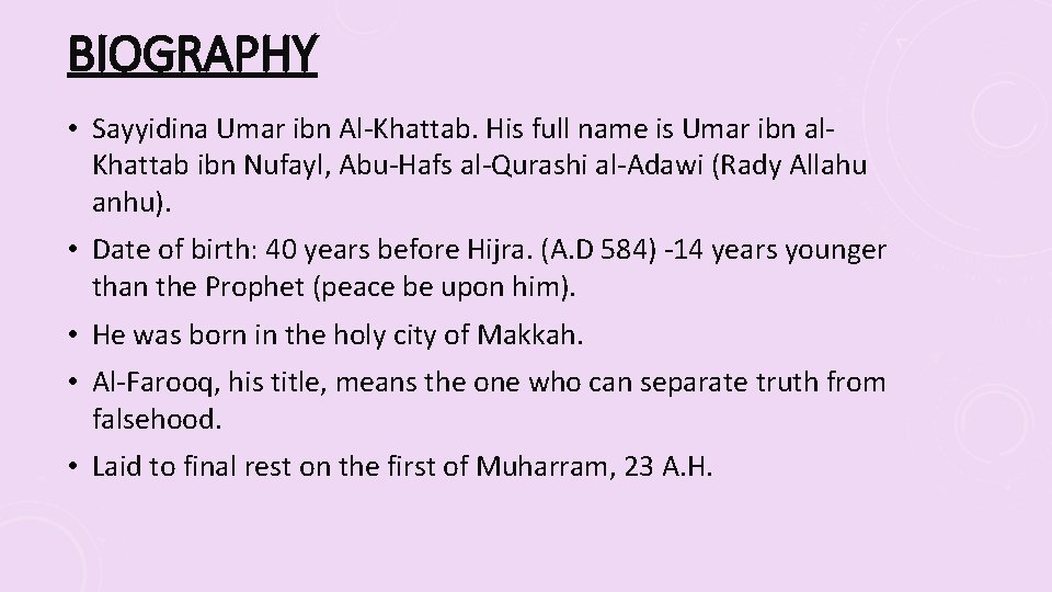 BIOGRAPHY • Sayyidina Umar ibn Al-Khattab. His full name is Umar ibn al. Khattab