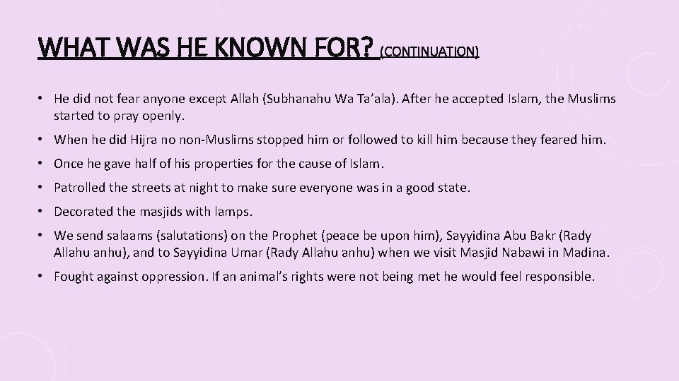 WHAT WAS HE KNOWN FOR? (CONTINUATION) • He did not fear anyone except Allah