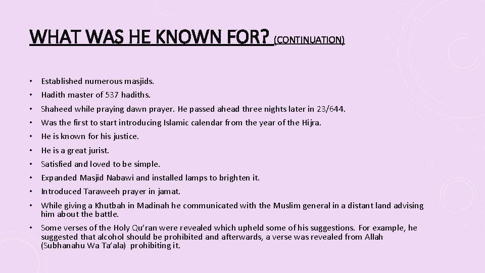 WHAT WAS HE KNOWN FOR? (CONTINUATION) • • • Established numerous masjids. Hadith master