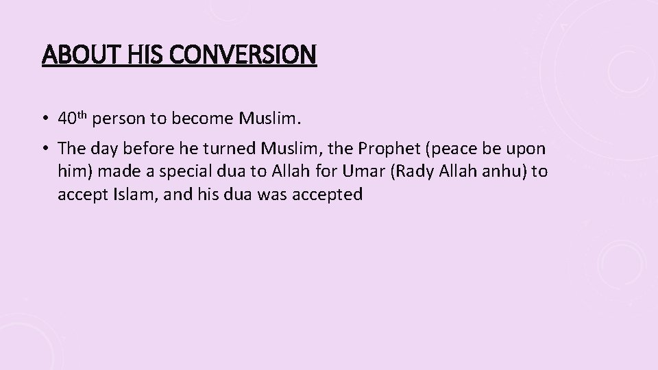 ABOUT HIS CONVERSION • 40 th person to become Muslim. • The day before