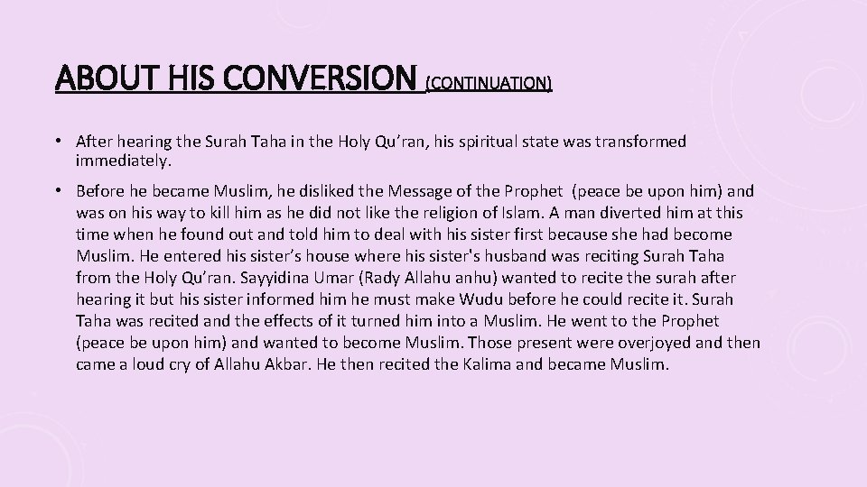 ABOUT HIS CONVERSION (CONTINUATION) • After hearing the Surah Taha in the Holy Qu’ran,