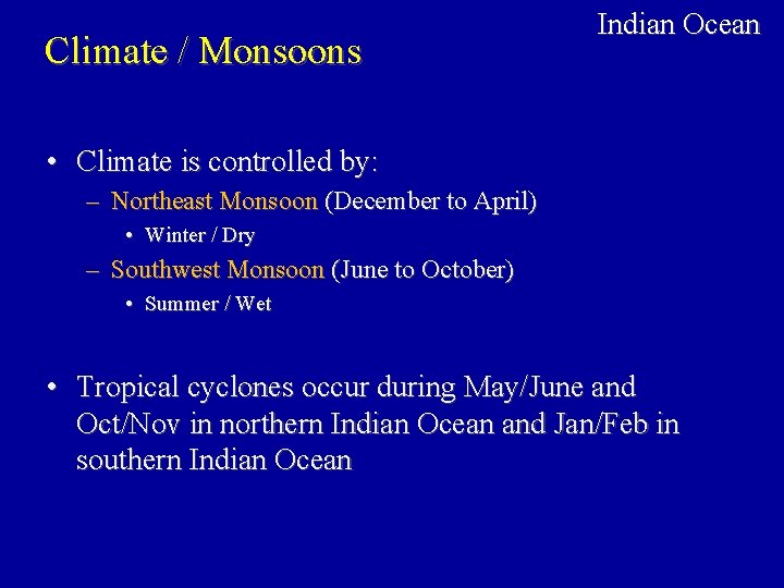 Climate / Monsoons Indian Ocean • Climate is controlled by: – Northeast Monsoon (December