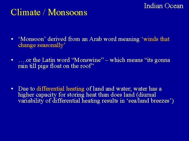 Climate / Monsoons Indian Ocean • ‘Monsoon’ derived from an Arab word meaning ‘winds