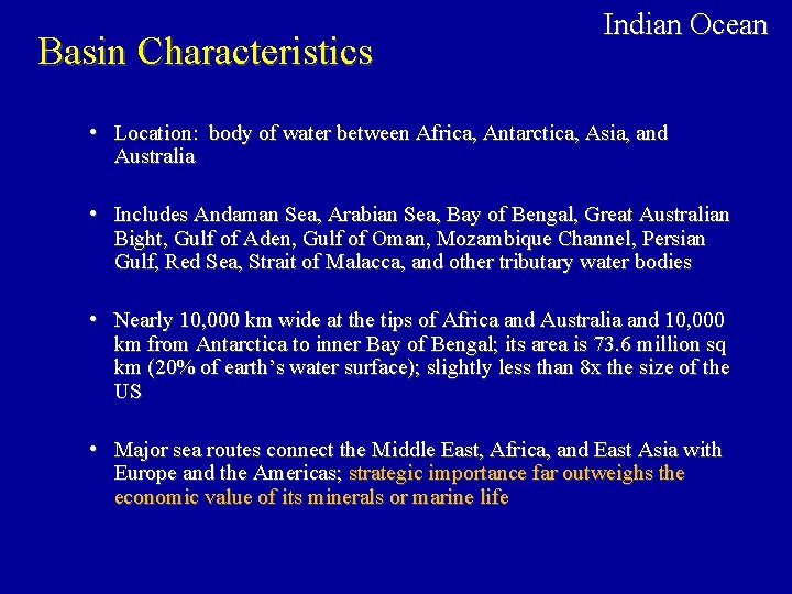 Basin Characteristics Indian Ocean • Location: body of water between Africa, Antarctica, Asia, and